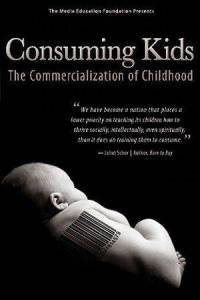 ����-�����������: ���������������� ������� / Consuming Kids: The Commercialization of Childhood